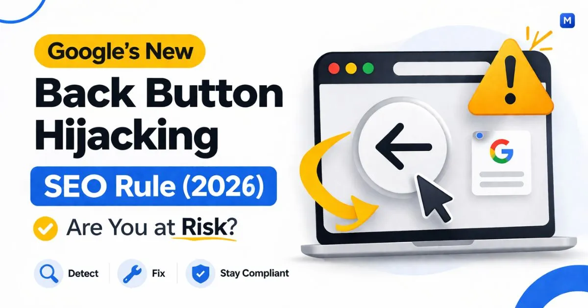 Google Targets Back-Button Hijacking What Website Owners Need to Know